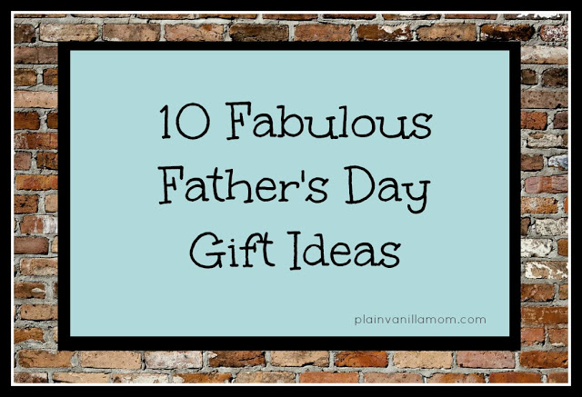 10 Fabulous Father's Day Gifts