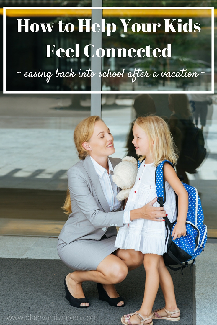 It's hard to get back to reality after vacation isn't it? Help your kids ease back into school with these tips for helping your kids feel connected on that first day back after vacation. 
